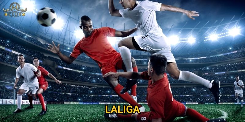 Tại sao cược laliga được đánh giá cao tại Mclub?