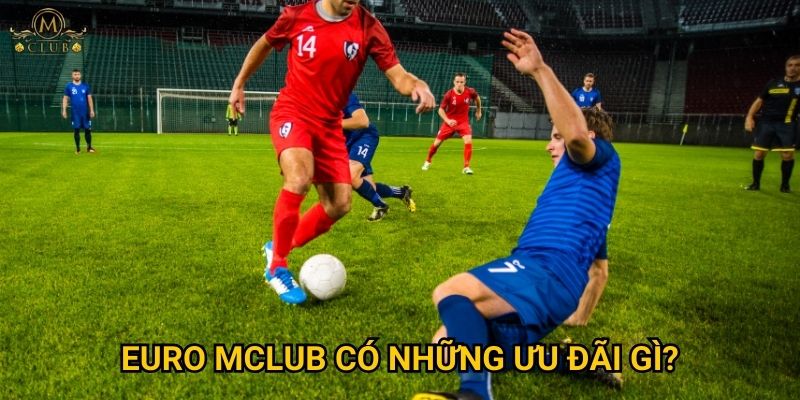 euro Mclub có những ưu đãi gì?
