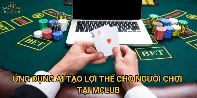 Ứng dụng AI tạo lợi thế cho người chơi tại Mclub