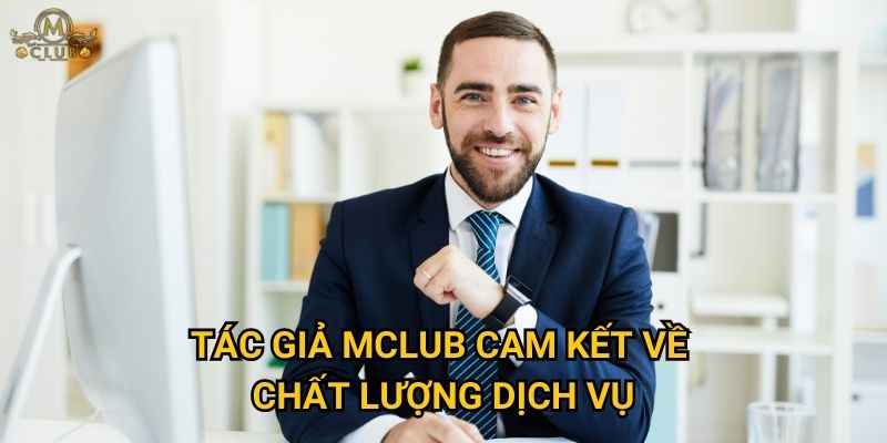 Tác giả Mclub cam kết về chất lượng dịch vụ