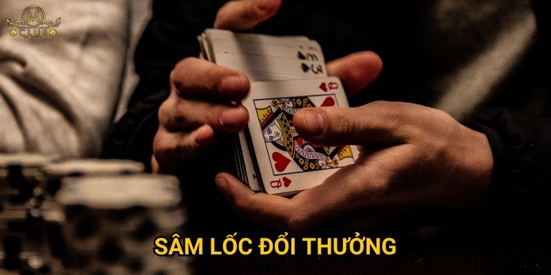 Chơi sâm lốc đổi thưởng tại Mclub có gì hấp dẫn?