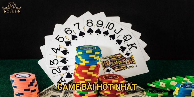 Những game bài hot nhất hiện tại tại Mclub là gì?