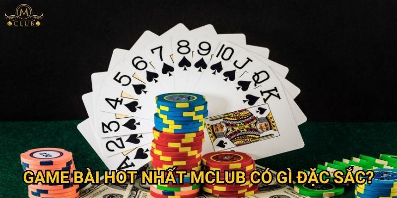 game bài hot nhất Mclub có gì đặc sắc?