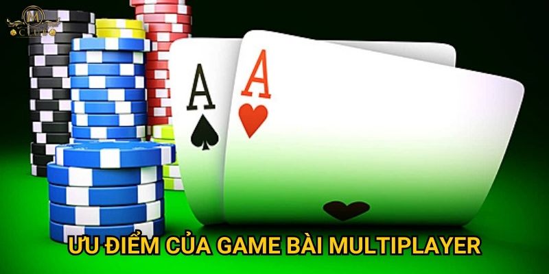 Ưu điểm của game bài multiplayer